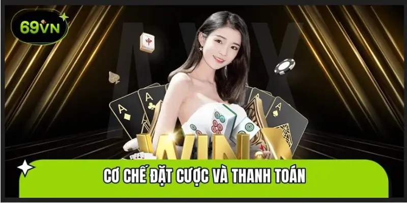 Cơ chế đặt cược và thanh toán