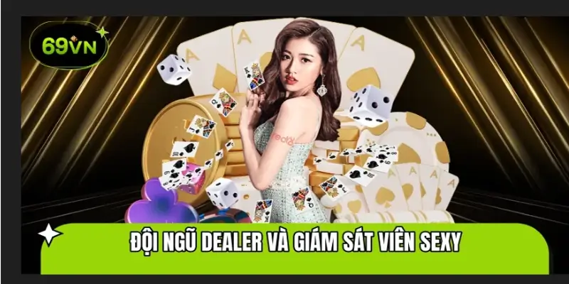 Dàn Dealer nóng bỏng vận hành tại nhà cái 69VN