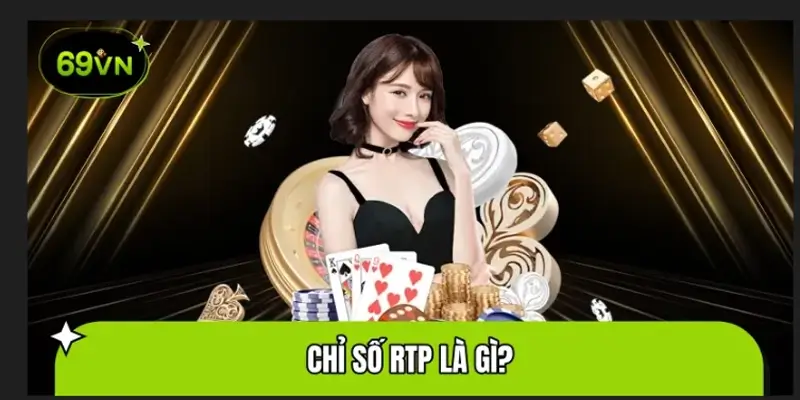 Khái niệm về chỉ số RTP trong Casino trực tuyến
