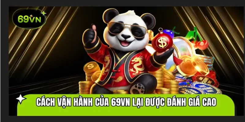 Lý do cách Casino online hoạt động tại 69VN được đánh giá cao